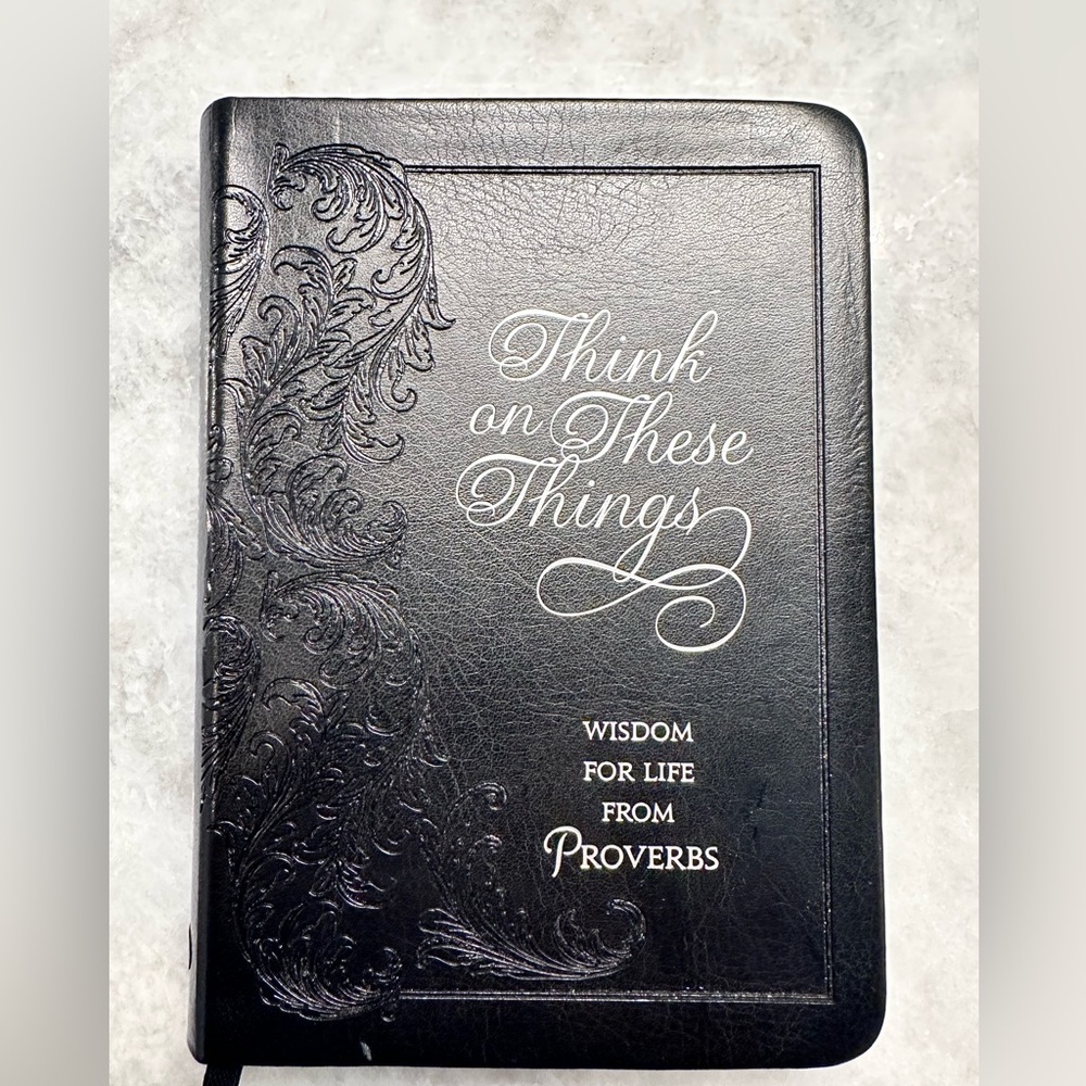 Think on These Things: Wisdom for Life from Proverbs (Faux Leather)
